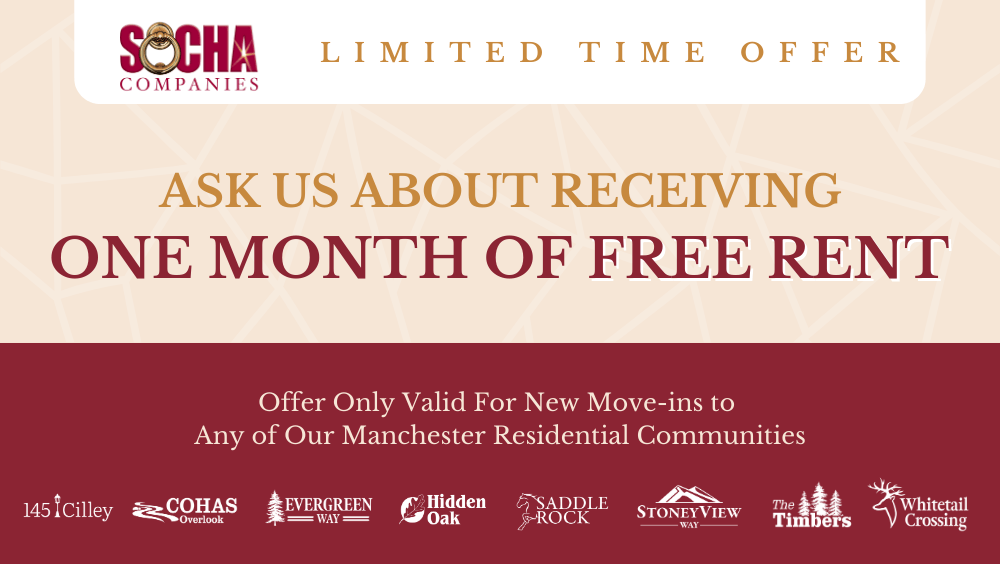 Socha Companies - Limited Time Offer - Ask us about one month of free rent for new residents. Available at all of our Manchester residential communities.